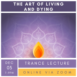 The Art of Living and Dying - Trance Lecture